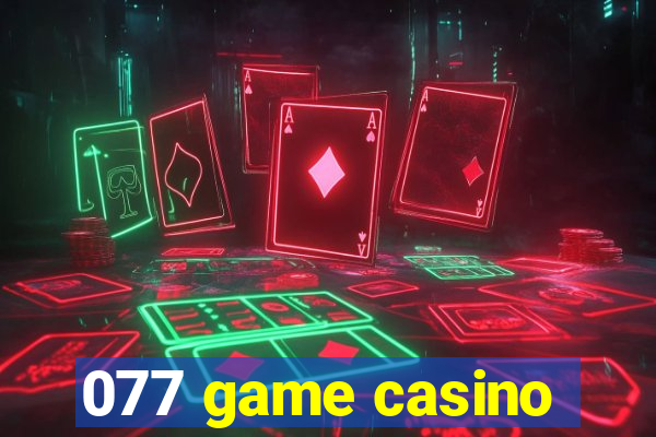 077 game casino