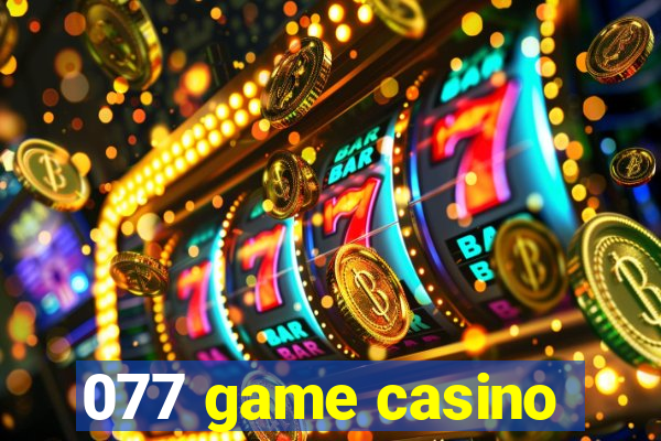 077 game casino