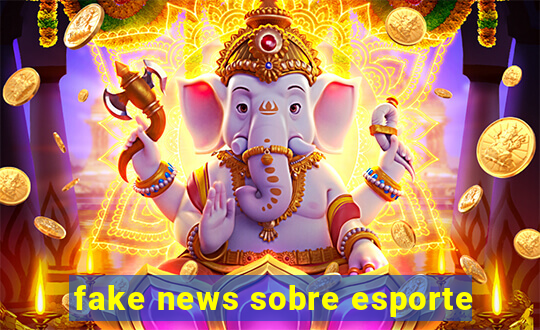 fake news sobre esporte