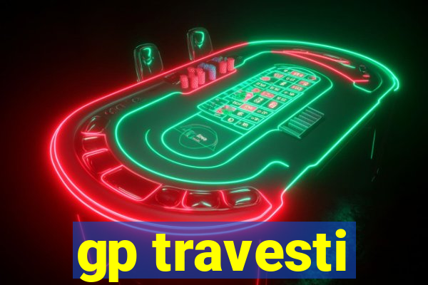 gp travesti