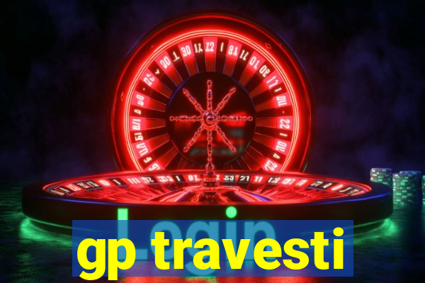 gp travesti