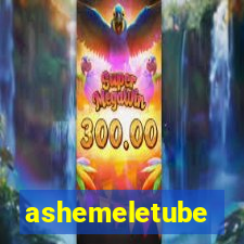 ashemeletube