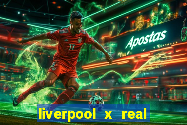 liverpool x real madrid futemax