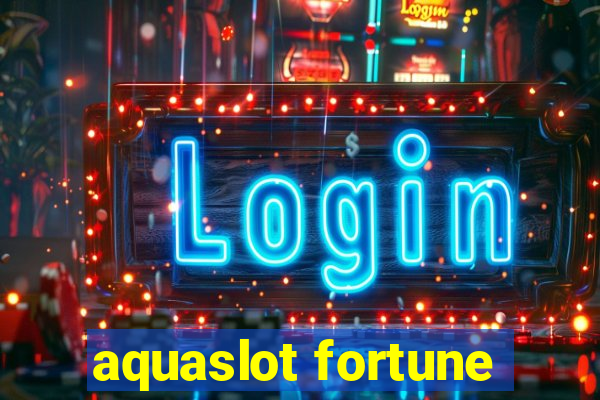 aquaslot fortune