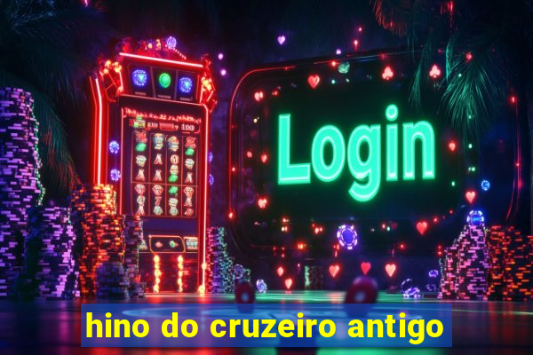 hino do cruzeiro antigo