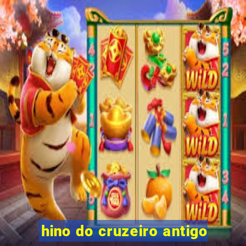 hino do cruzeiro antigo