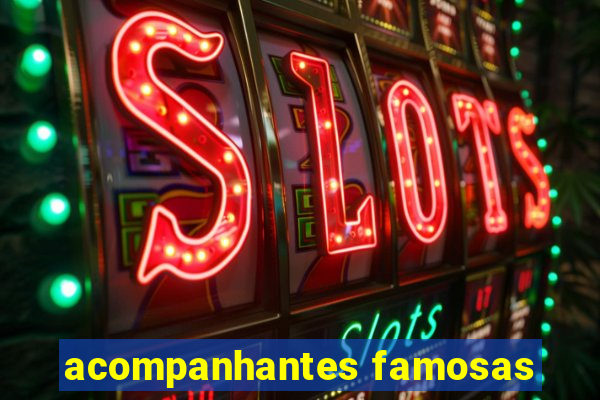 acompanhantes famosas