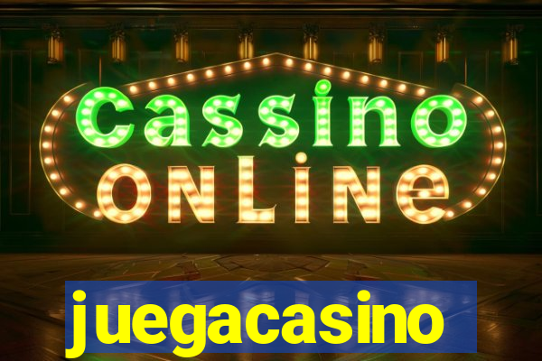 juegacasino