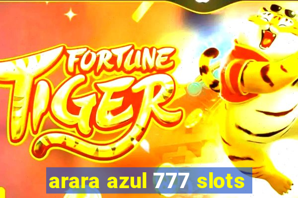 arara azul 777 slots