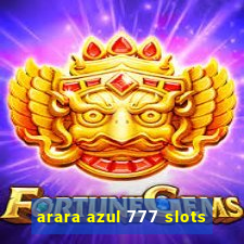 arara azul 777 slots