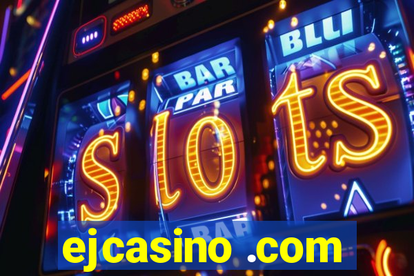 ejcasino .com