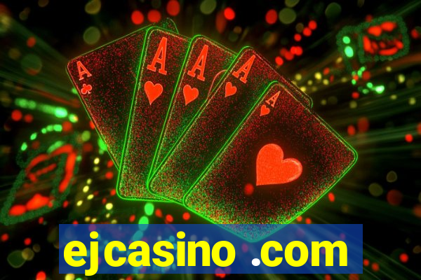 ejcasino .com