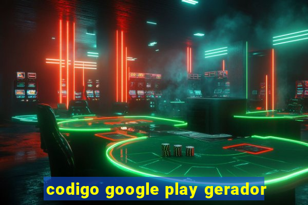 codigo google play gerador