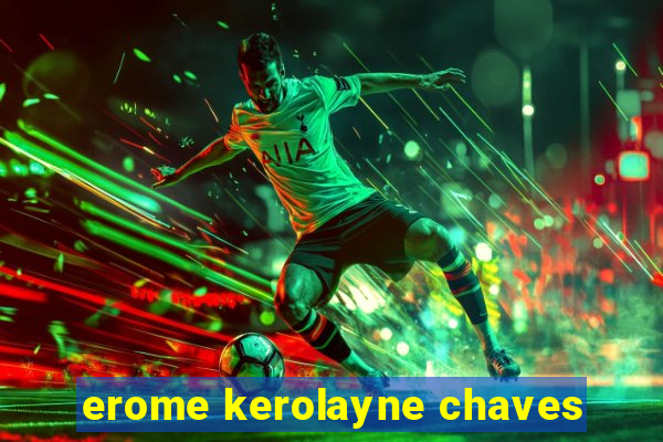 erome kerolayne chaves