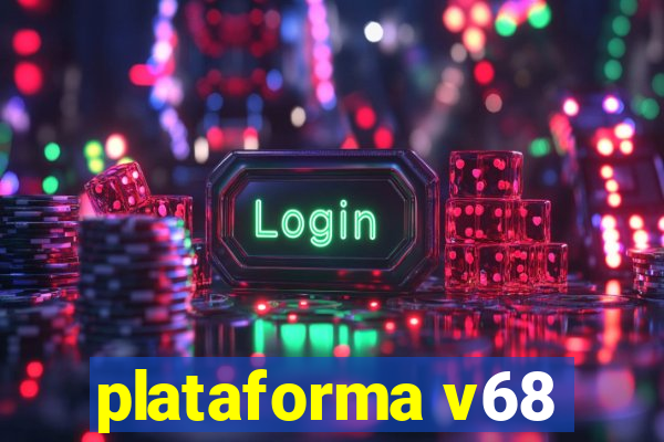 plataforma v68