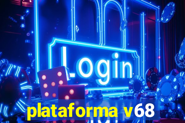 plataforma v68