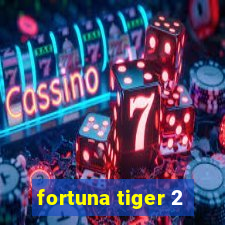 fortuna tiger 2