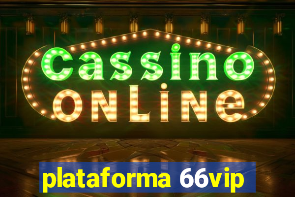 plataforma 66vip