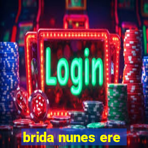 brida nunes ere