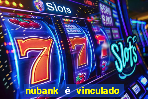 nubank é vinculado a qual banco