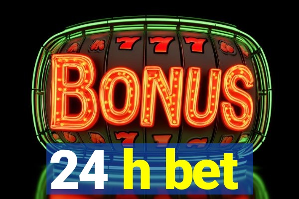 24 h bet