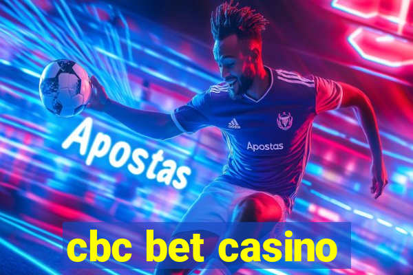 cbc bet casino