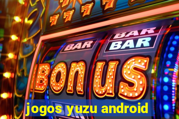 jogos yuzu android