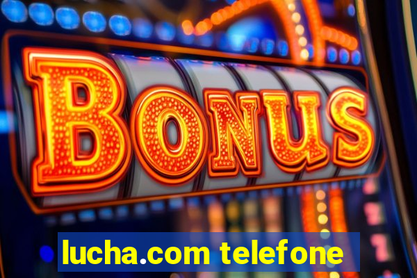 lucha.com telefone