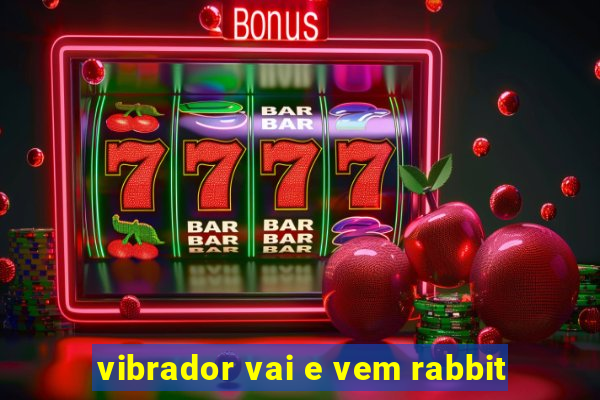 vibrador vai e vem rabbit