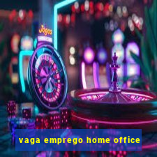 vaga emprego home office