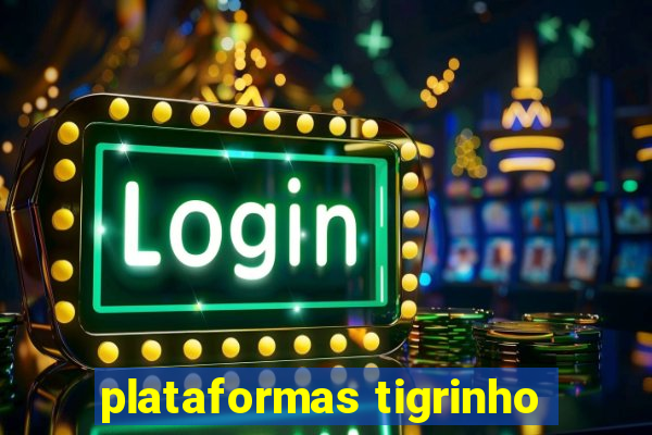 plataformas tigrinho