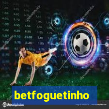 betfoguetinho