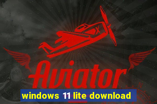 windows 11 lite download