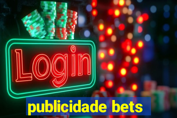 publicidade bets