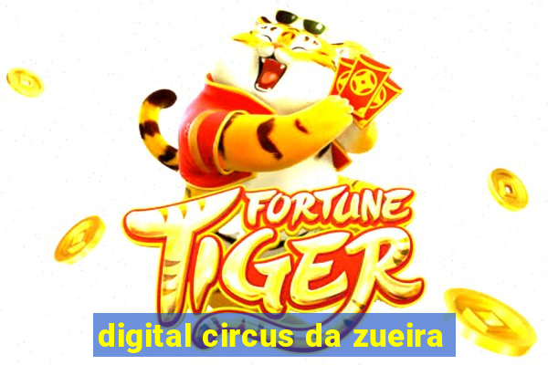 digital circus da zueira