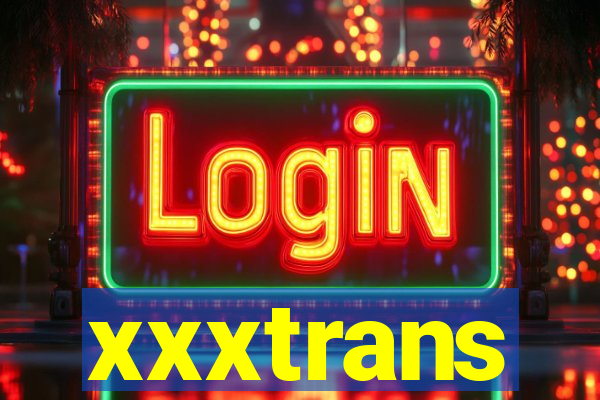 xxxtrans