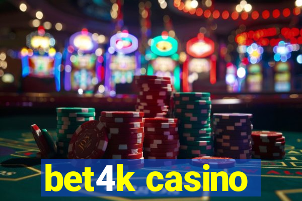 bet4k casino