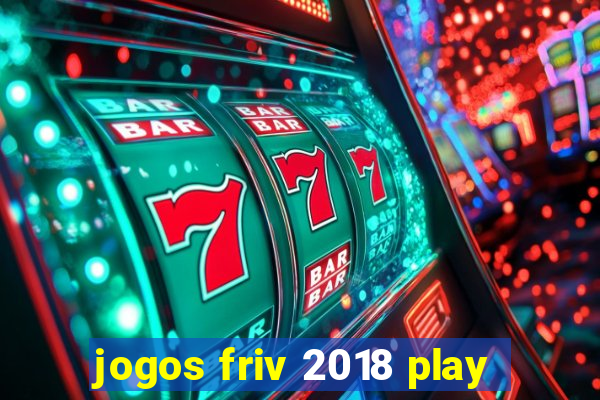 jogos friv 2018 play