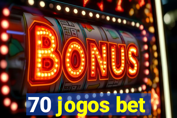 70 jogos bet