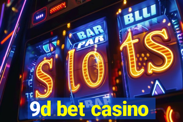 9d bet casino