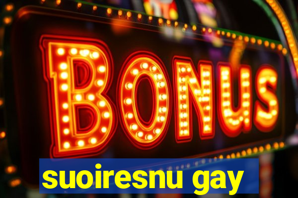 suoiresnu gay