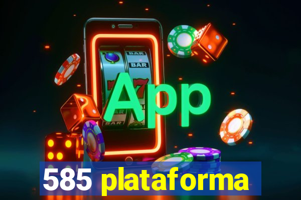 585 plataforma