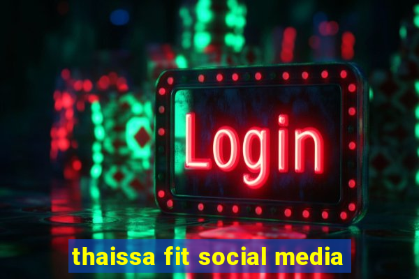 thaissa fit social media