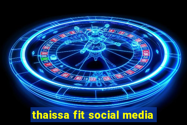 thaissa fit social media