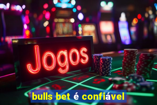 bulls bet é confiável