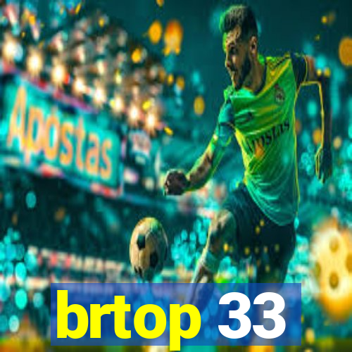 brtop 33