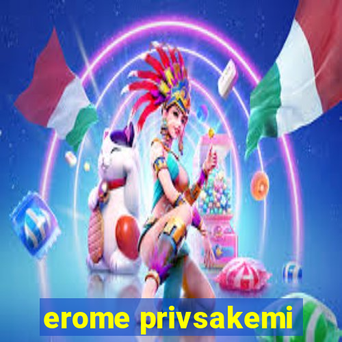 erome privsakemi