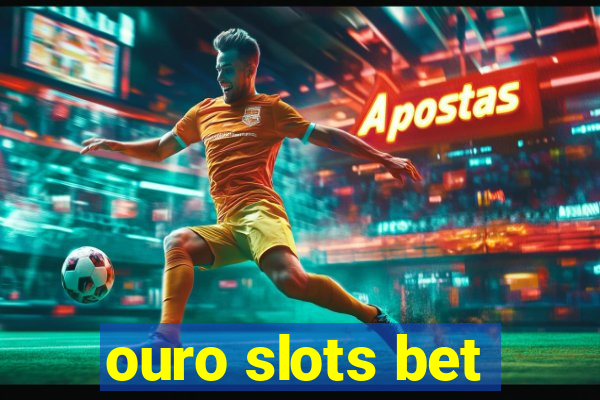 ouro slots bet