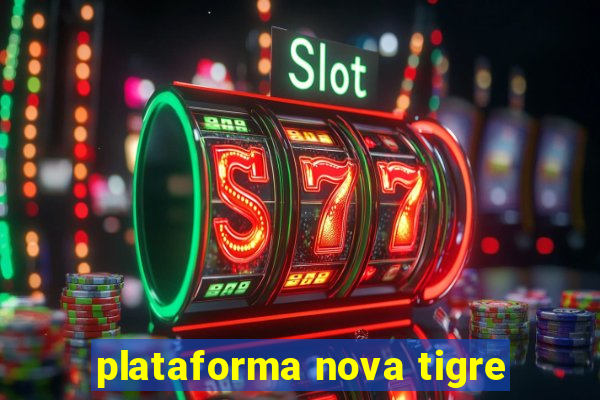 plataforma nova tigre