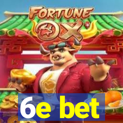 6e bet